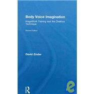 Body Voice Imagination: ImageWork Training and the Chekhov Technique