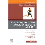 Equality, Diversity, and Inclusion in Sports Medicine, An Issue of Clinics in Sports Medicine, E-Book