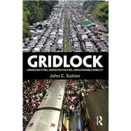 Gridlock: Congested Cities, Contested Policies, Unsustainable Mobility