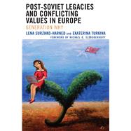 Post-Soviet Legacies and Conflicting Values in Europe Generation Why