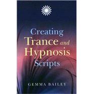 Creating Trance and Hypnosis Scripts,9781846941979 Creating Trance and Hypnosis Scripts,9781846941979