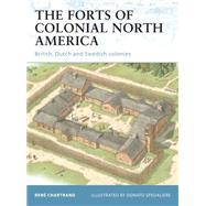The Forts of Colonial North America British, Dutch and Swedish colonies