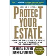 Protect Your Estate : Definitive Strategies for Estate and Wealth Planning from the Leading Experts