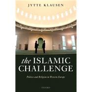 The Islamic Challenge Politics and Religion in Western Europe