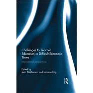 Challenges to Teacher Education in Difficult Economic Times: International Perspectives