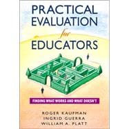 Practical Evaluation for Educators : Finding What Works and What Doesn't