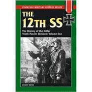 The 12th SS The History of the Hitler Youth Panzer Division