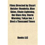Films Directed by Stuart Heisler : Vendetta, Blue Skies, Chain Lightning, the Glass Key, Storm Warning, Tokyo Joe, I Died a Thousand Times
