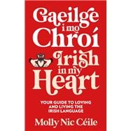 Gaeilge i Mo Chroí - Irish In My Heart
