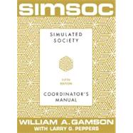 SIMSOC: Simulated Society, Coordinator's Manual Coordinator's Manual, Fifth Edition
