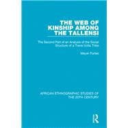 The Web of Kinship Among the Tallensi: The Second Part of an Analysis of the Social Structure of a Trans-Volta Tribe