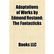 Adaptations of Works by Edmond Rostand : The Fantasticks, Cyrano de Bergerac, Roxanne, Whatever It Takes