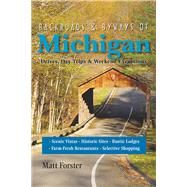 Backroads & Byways of Michigan Drives, Day Trips & Weekend Excursions
