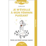 Je m'éveille à mon féminin puissant, c'est malin