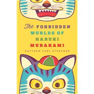 The Forbidden Worlds of Haruki Murakami