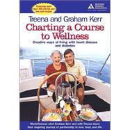 Charting a Course to Wellness : Creative Ways of Living with Heart Disease and Diabetes