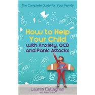 How to Help Your Child with Worry and Anxiety Activities and Conversations for Parents to Help Their 4-11-Year-Old
