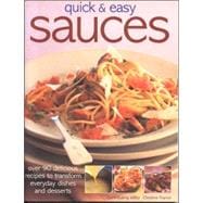 Quick & Easy Sauces Over 70 Delicious recipes to transform sweet or savoury dishes