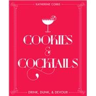 Cookies & Cocktails Drink, Dunk & Devour