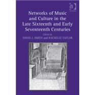 Networks of Music and Culture in the Late Sixteenth and Early Seventeenth Centuries: A Collection of Essays in Celebration of Peter PhilipsÆs 450th Anniversary
