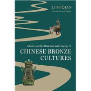 Studies on the Structure and Lineage of Chinese Bronze Cultures