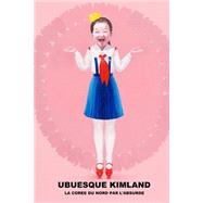 Ubuesque Kimland: La Coree Du Nord Par L'absurde