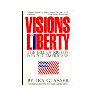 Visions of Liberty : The Bill of Rights for All Americans