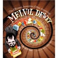 The Efficient, Inventive (Often Annoying) Melvil Dewey