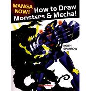 Manga Now! How to Draw Manga Monsters & Mecha