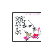 A Little Friendship: A Cup of Tea Together Will Make Us Glad and a Little Friendship is No Small Matter