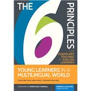 The 6 Principles for Exemplary Teaching of English Learners®: Young Learners in a Multilingual World