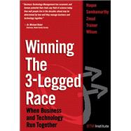 Winning the 3-Legged Race When Business and Technology Run Together (paperback)