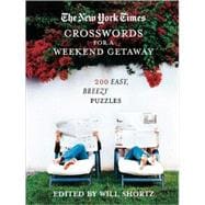 The New York Times Crosswords for a Weekend Getaway 200 Easy, Breezy Puzzles