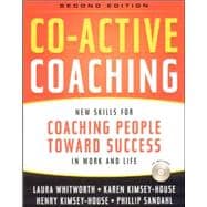 Co-Active Coaching : New Skills for Coaching People Toward Success in Work and Life