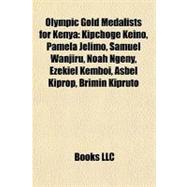 Olympic Gold Medalists for Keny : Kipchoge Keino, Pamela Jelimo, Samuel Wanjiru, Noah Ngeny, Ezekiel Kemboi, Asbel Kiprop, Brimin Kipruto
