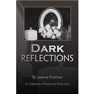 Dark Reflections: A Collection of Poems by a Survivor