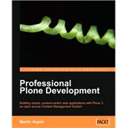 Professional Plone Development: Building Robust, Content-ctbtric Web Applications With Plone 3, an Open Source Content Management System