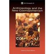 Anthropology and the New Cosmopolitanism Rooted, Feminist and Vernacular Perspectives