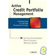 Active Credit Portfolio Management A Practical Guide to Credit Risk Management Strategies
