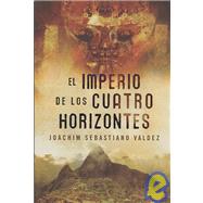 El imperio de los cuatro horizontes/ The Empire of the Four Horizons