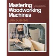 Mastering Woodworking Machines