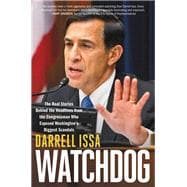 Watchdog The Real Stories Behind the Headlines from the Congressman Who Exposed Washington's Biggest Scandals