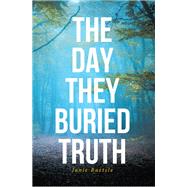 The Day They Buried Truth