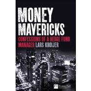 Money Mavericks : Confessions of a Hedge Fund Manager