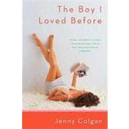 The Boy I Loved Before A Novel