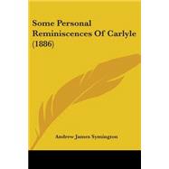 Some Personal Reminiscences Of Carlyle