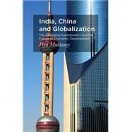 India, China and Globalization The Emerging Superpowers and the Future of Economic Development