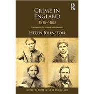 Crime in England 1815-1880: Experiencing the criminal justice system