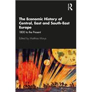 The Economic History of Central, East and South-East Europe: 1800 to the Present