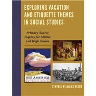 Exploring Vacation and Etiquette Themes in Social Studies Primary Source Inquiry for Middle and High School